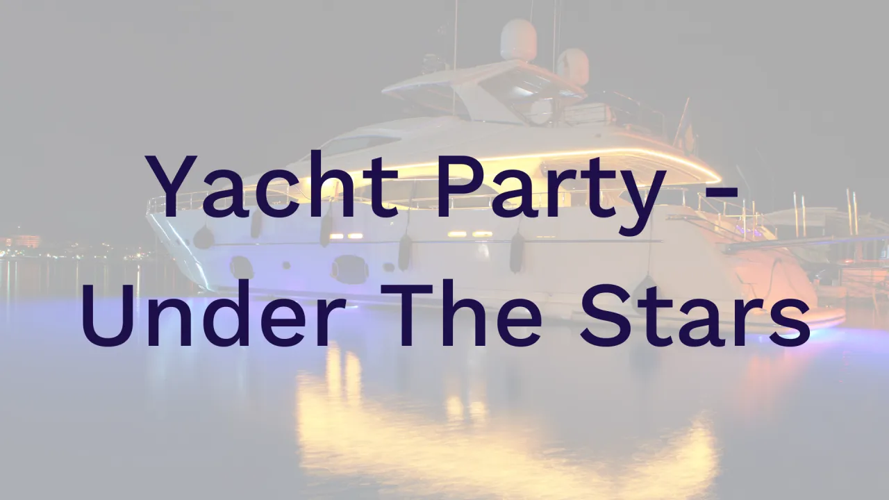 Yacht Party - Under The Stars (PRE-BOOK ONLY)