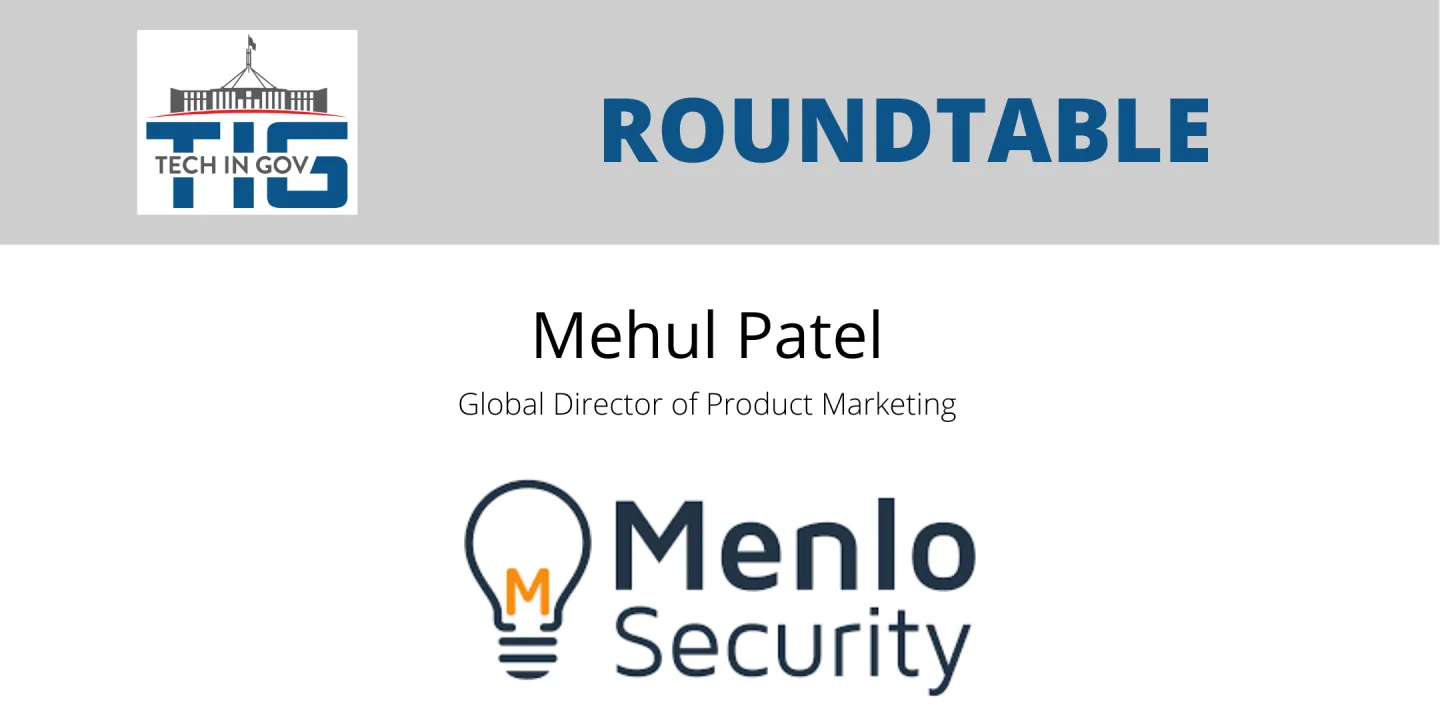 Roundtable 11: A Case Study - why the US Department of Defense chose Menlo Security to keep their 3.5 million personnel 100% Malware Free