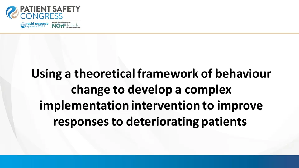 Using a theoretical framework of behaviour change to develop a complex implementation intervention to improve responses to deteriorating patients