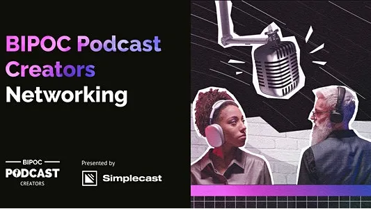 BIPOC Podcast Creators Networking (Presented by Simplecast)