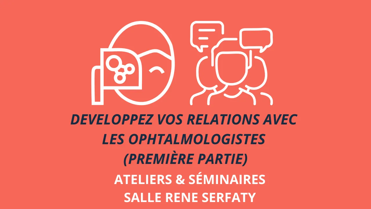 Developpez vos relations avec les ophtalmologistes (Première partie)