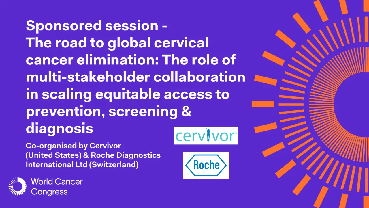 Sponsored session - The road to global cervical cancer elimination: The role of multi-stakeholder collaboration in scaling equitable access to prevention, screening & diagnosis