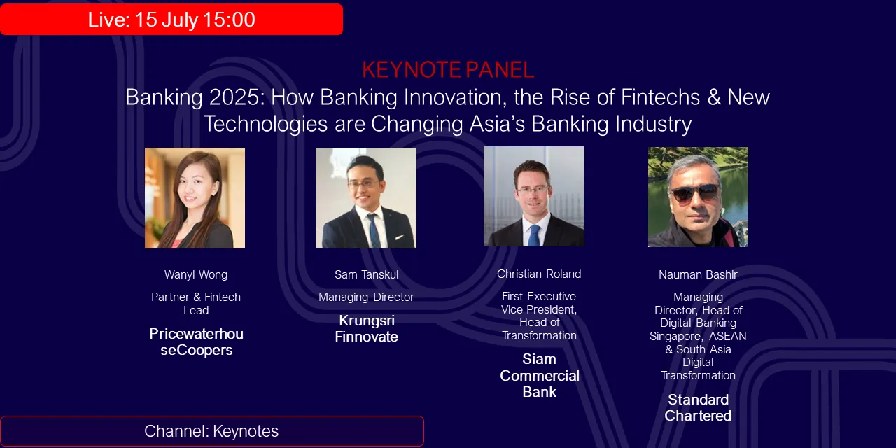 Keynote Panel: Banking 2025 - How banking innovation, the rise of fintechs & new technologies are changing Asia’s banking industry