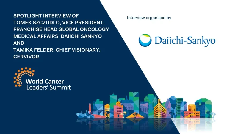 Spotlight interview of Tomek Szczudlo, Vice President, Franchise Head Global Oncology Medical Affairs, Daiichi Sankyo and Tamika Felder, Chief Visionary, Cervivor