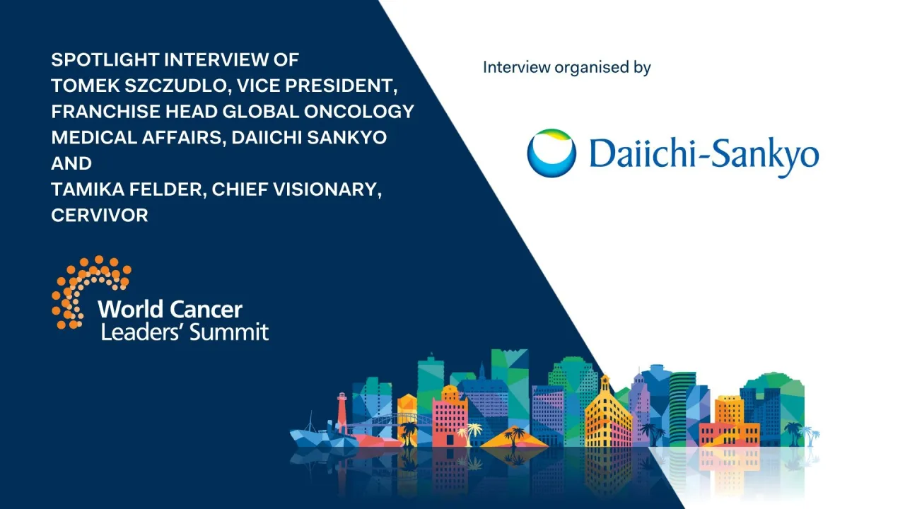 Spotlight interview of Tomek Szczudlo, Vice President, Franchise Head Global Oncology Medical Affairs, Daiichi Sankyo and Tamika Felder, Chief Visionary, Cervivor