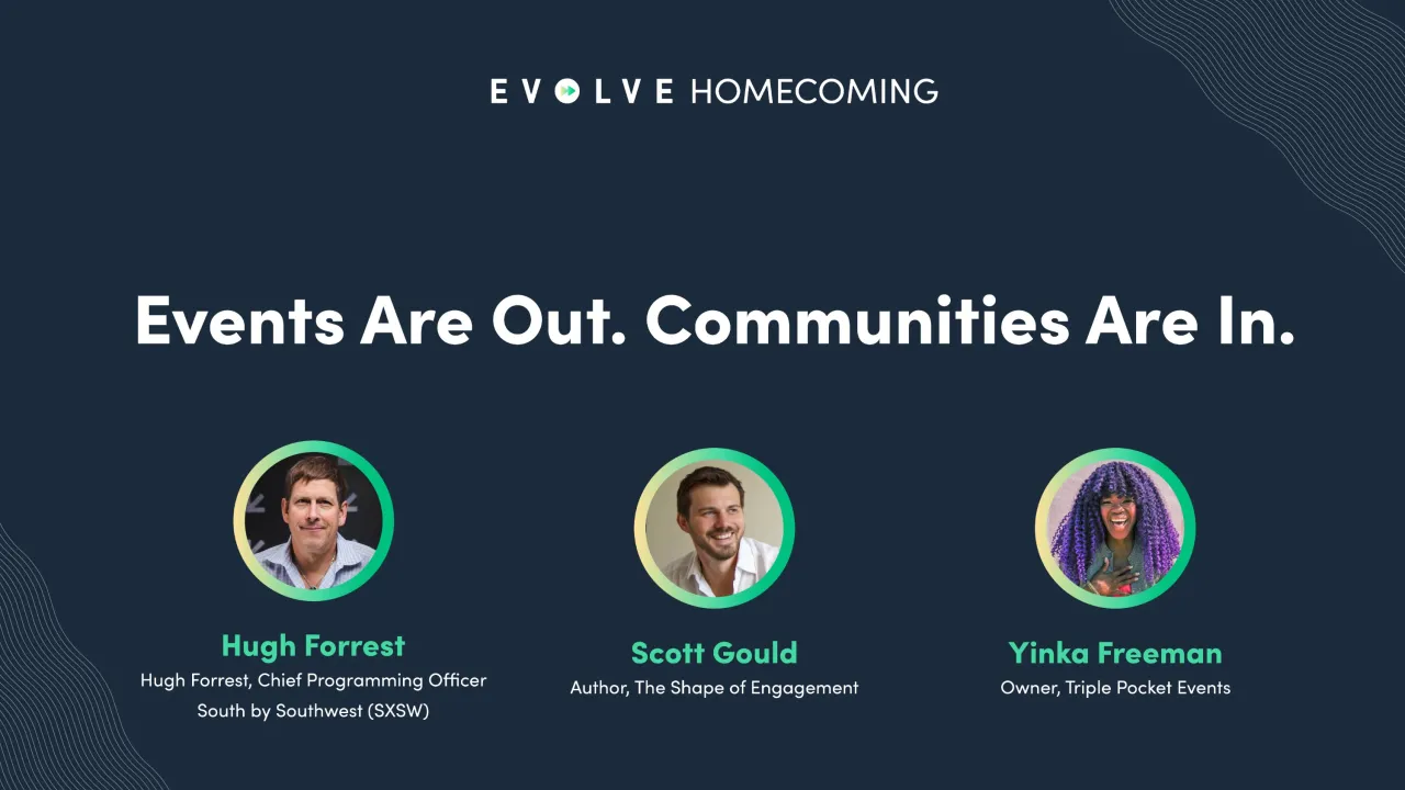Events Are Out. Communities Are In.