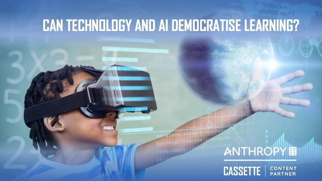 Can technology and AI democratise learning?: CASSETTE