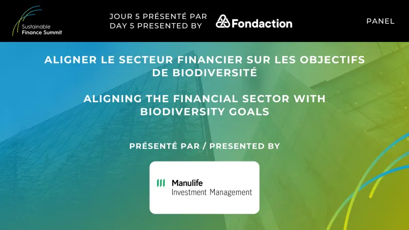 Panel - Aligning the financial sector with biodiversity goals (presented by Manulife Investment Management)