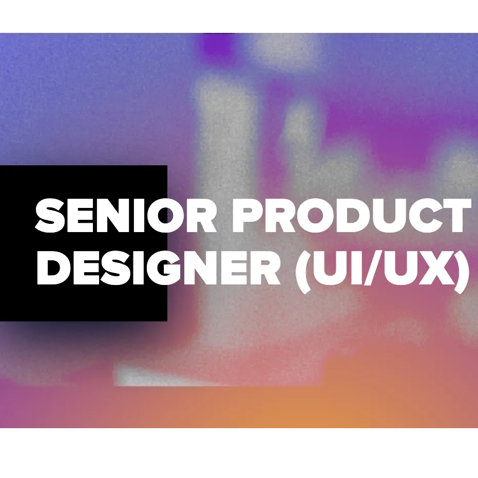 SENIOR PRODUCT DESIGNER (UI/UX)