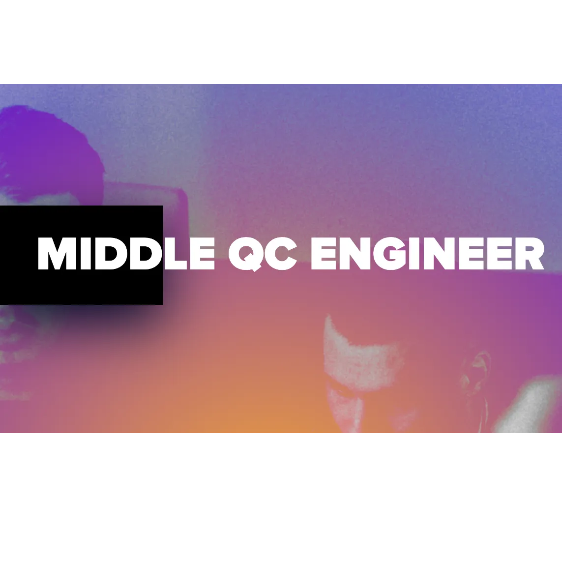 MIDDLE QC ENGINEER