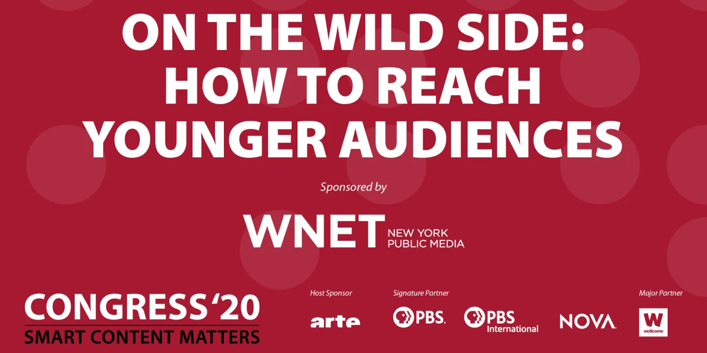 On the Wild Side: How to Reach Younger Audiences
