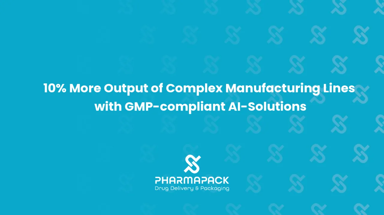 10% More Output of Complex Manufacturing Lines with GMP-compliant AI-Solutions