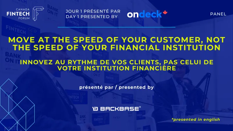 PANEL - Move at the Speed of Your Customer, Not the Speed of Your Financial Institution (presented by Backbase)