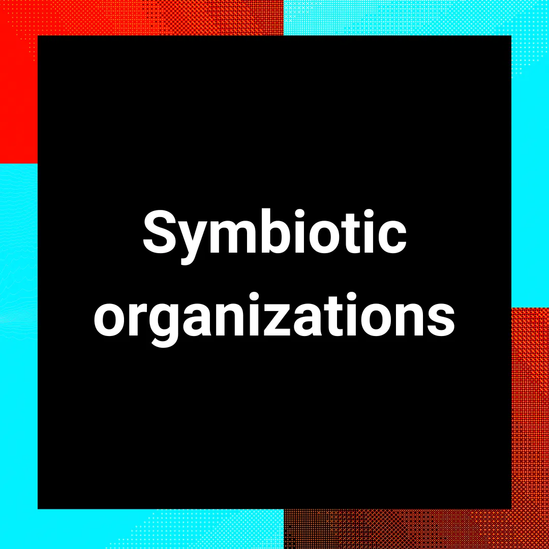 Symbiotic organizations