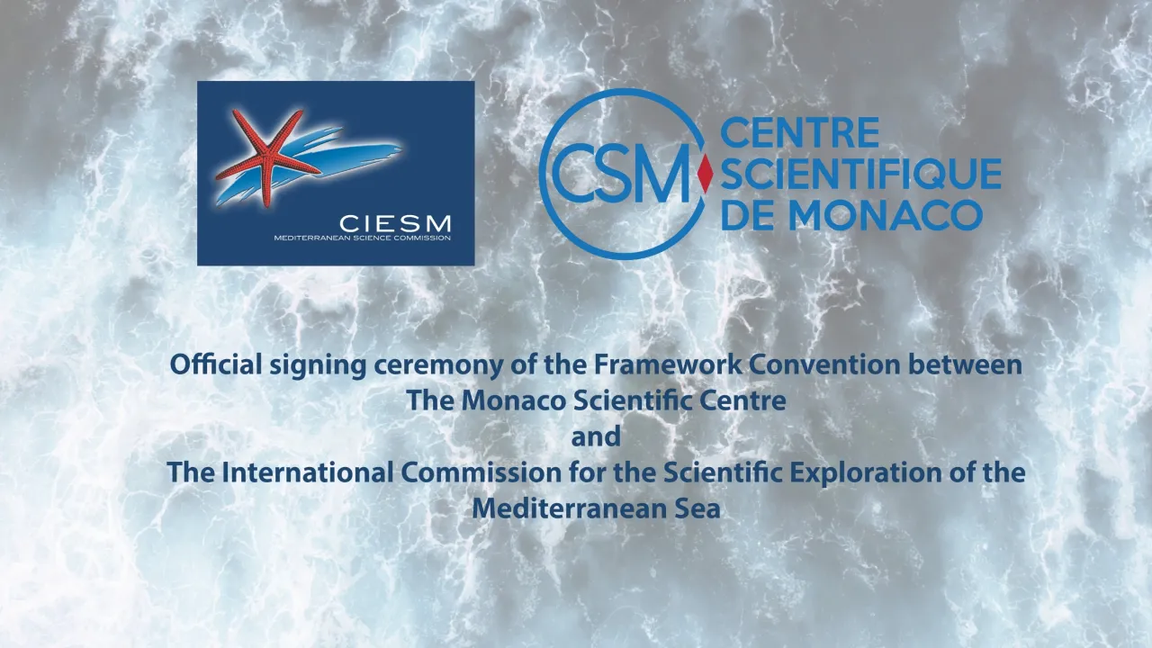 Official signing ceremony of the Framework Convention between the Monaco Scientific Centre and the International Commission for the Scientific Exploration of the Mediterranean Sea