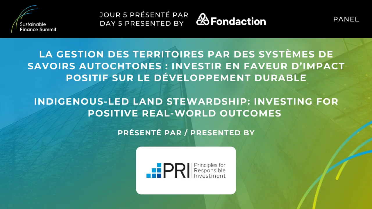 Panel - Indigenous-led land stewardship: investing for positive real-world outcomes (presented by PRI Canada)