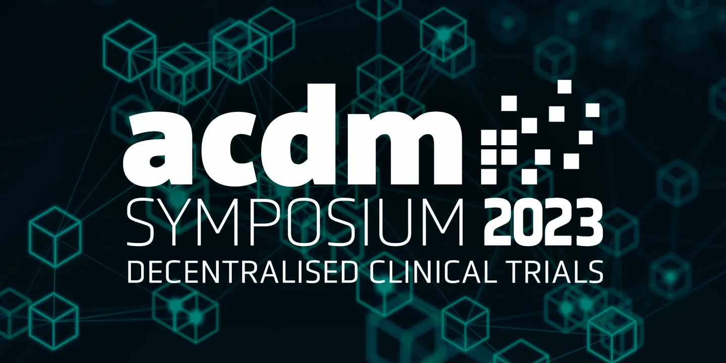 1st Annual ACDM Symposium on Decentralised Clinical Trials (DCTs)