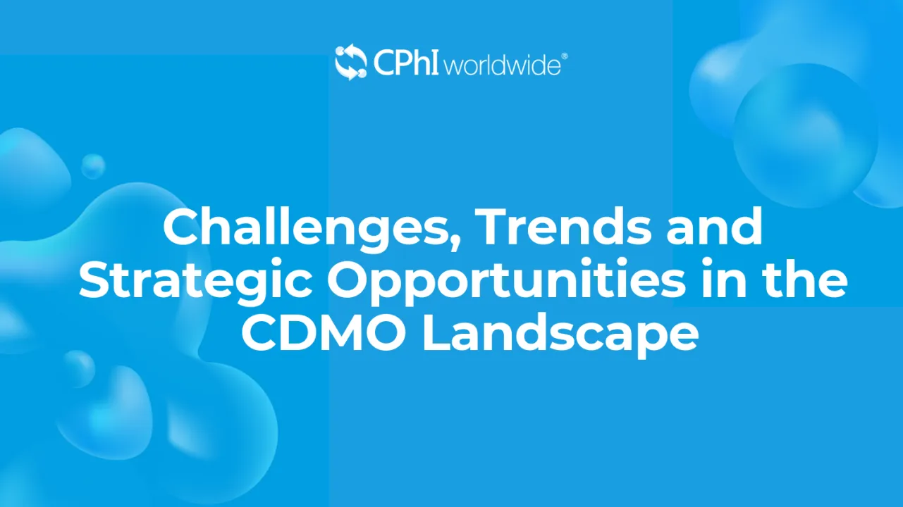 Challenges, Trends and Strategic Opportunities in the CDMO Landscape