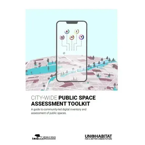 City-wide public space assessment toolkit: A guide to community-led digital inventory and assessment of public spaces