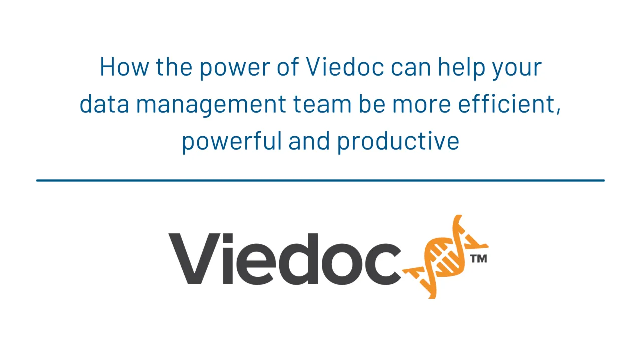 Viedoc: How the power of Viedoc can help your data management team be more efficient, powerful and productive.