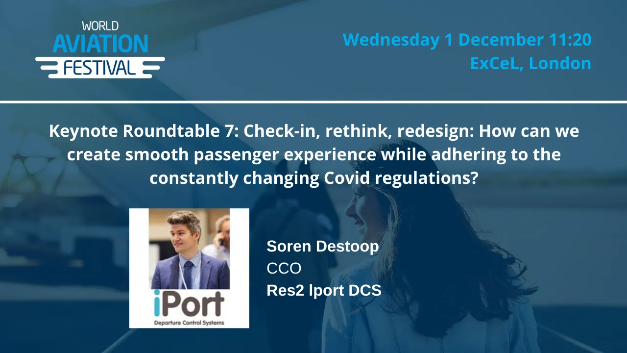 Round table 7: Check-in, rethink, redesign: How can we create smooth passenger experience while adhering to the constantly changing Covid regulations?