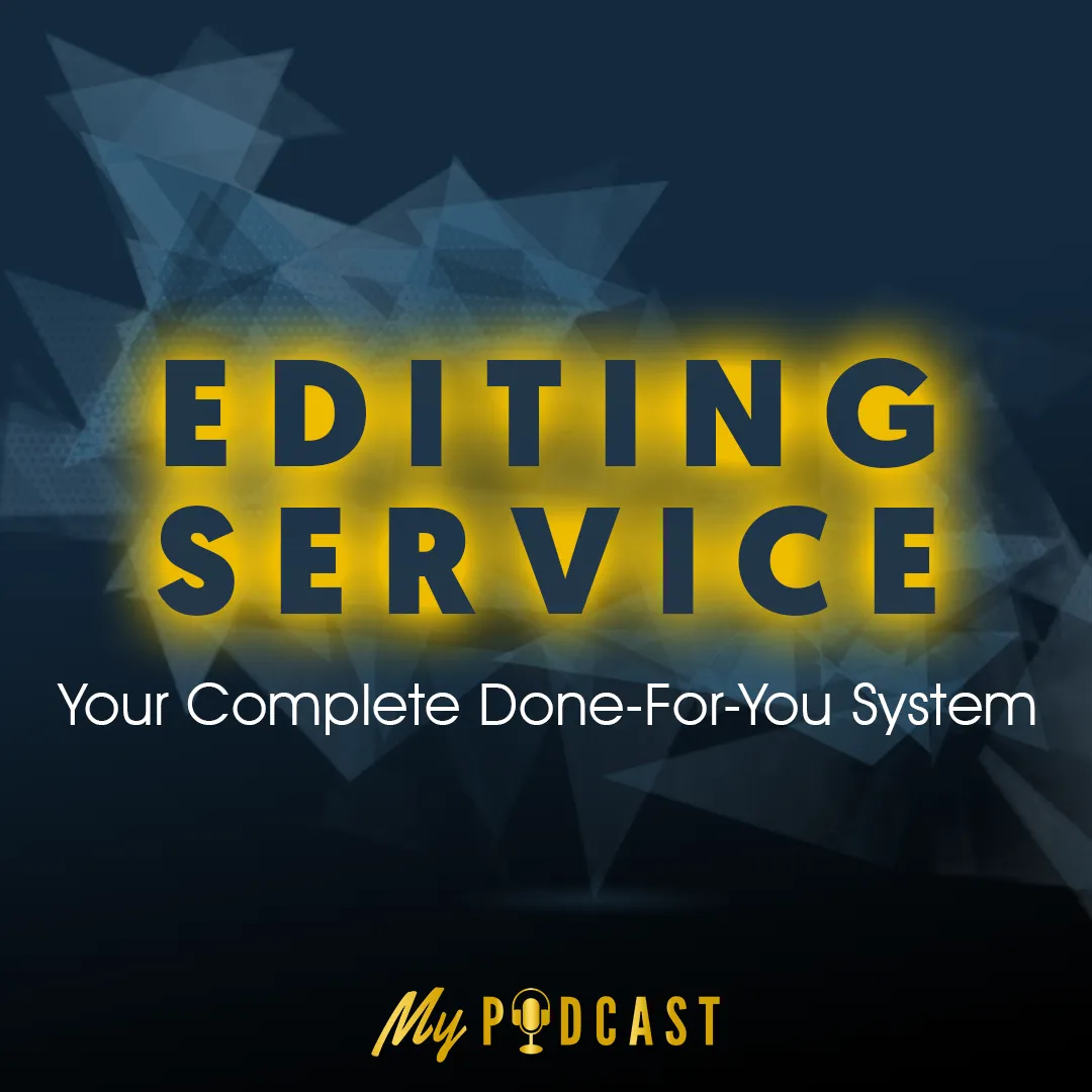 Podcast Editing Services- Your Complete Done For You Service