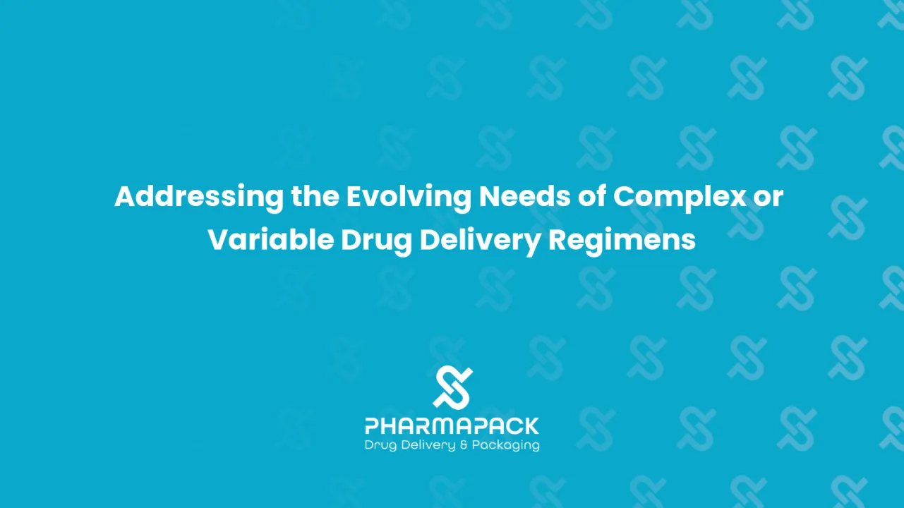 Addressing the Evolving Needs of Complex or Variable Drug Delivery Regimens