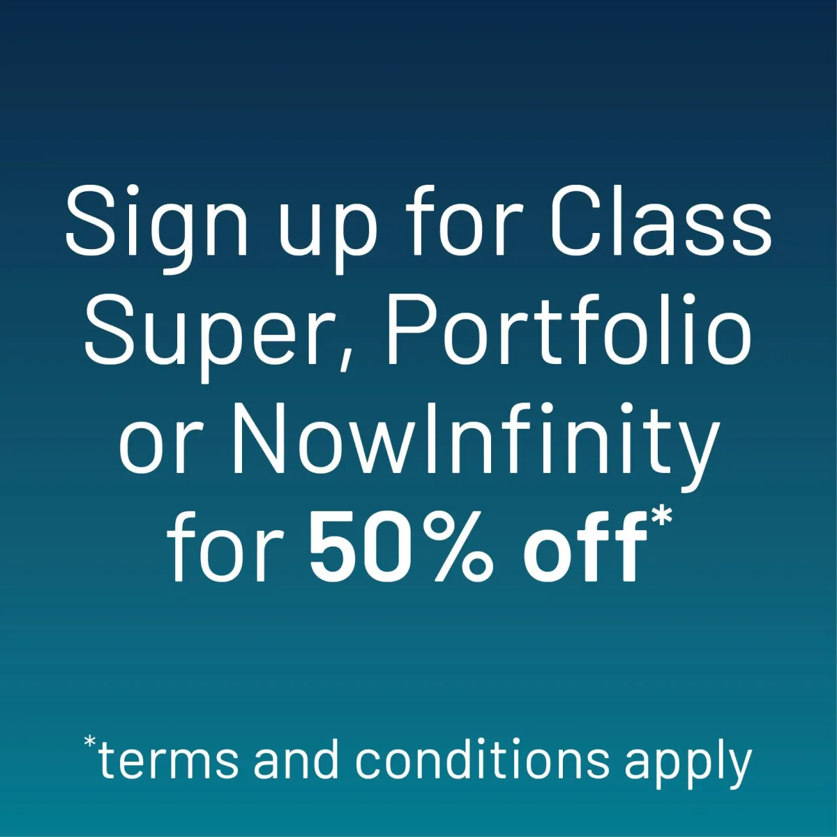 Sign up for Class Super, Portfolio or NowInfinity for 50% off!