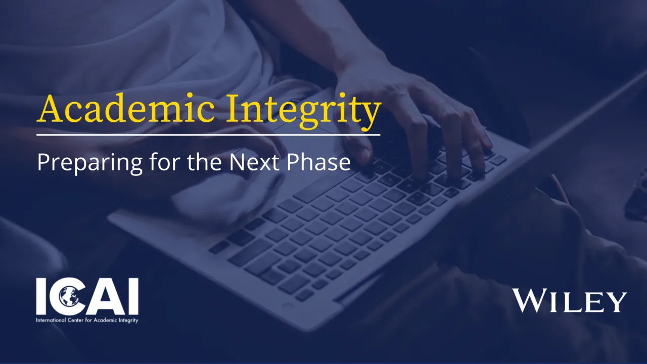 Academic Integrity: Preparing for the Next Phase