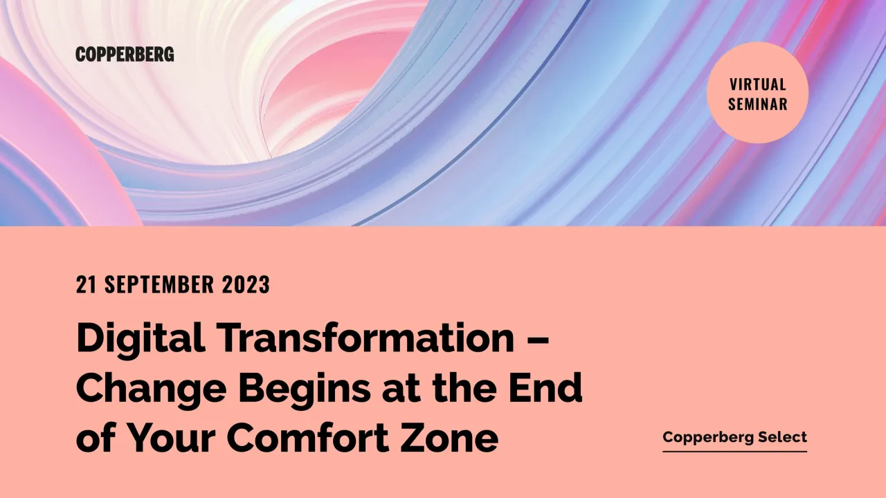 Copperberg Select: Digital Transformation – Change Begins at the End of Your Comfort Zone