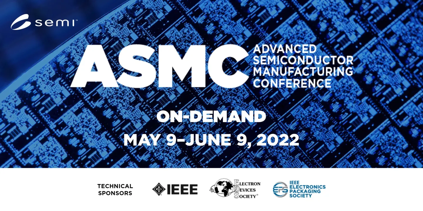 Advanced Semiconductor Manufacturing Conference - ASMC 2022