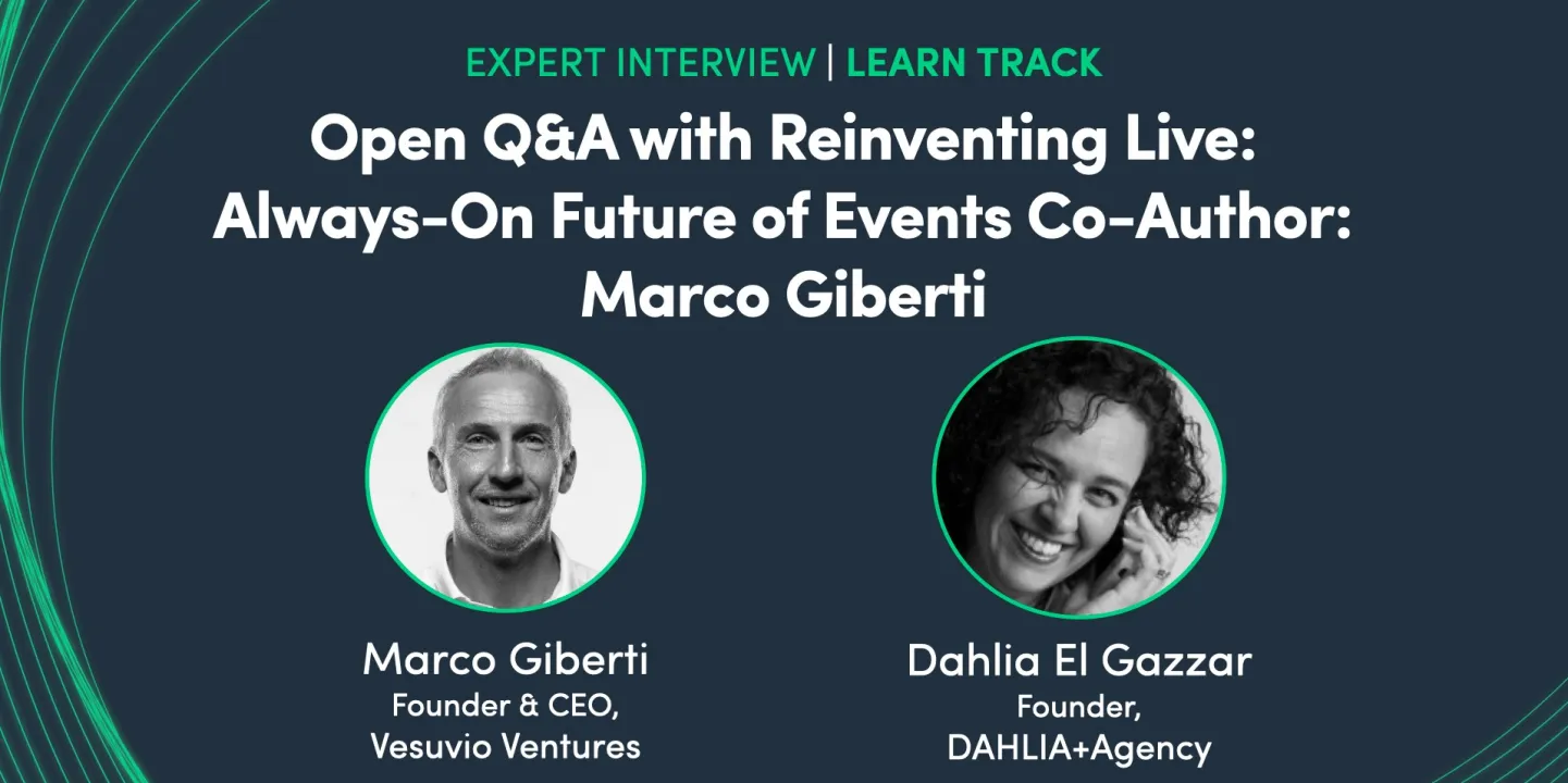 Open Q&A with Reinventing Live: Always-On Future of Events Co-Author: Marco Giberti