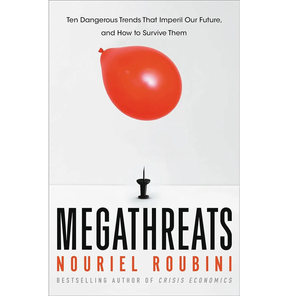 MegaThreats: Ten Dangerous Trends That Imperil Our Future, And How to Survive Them