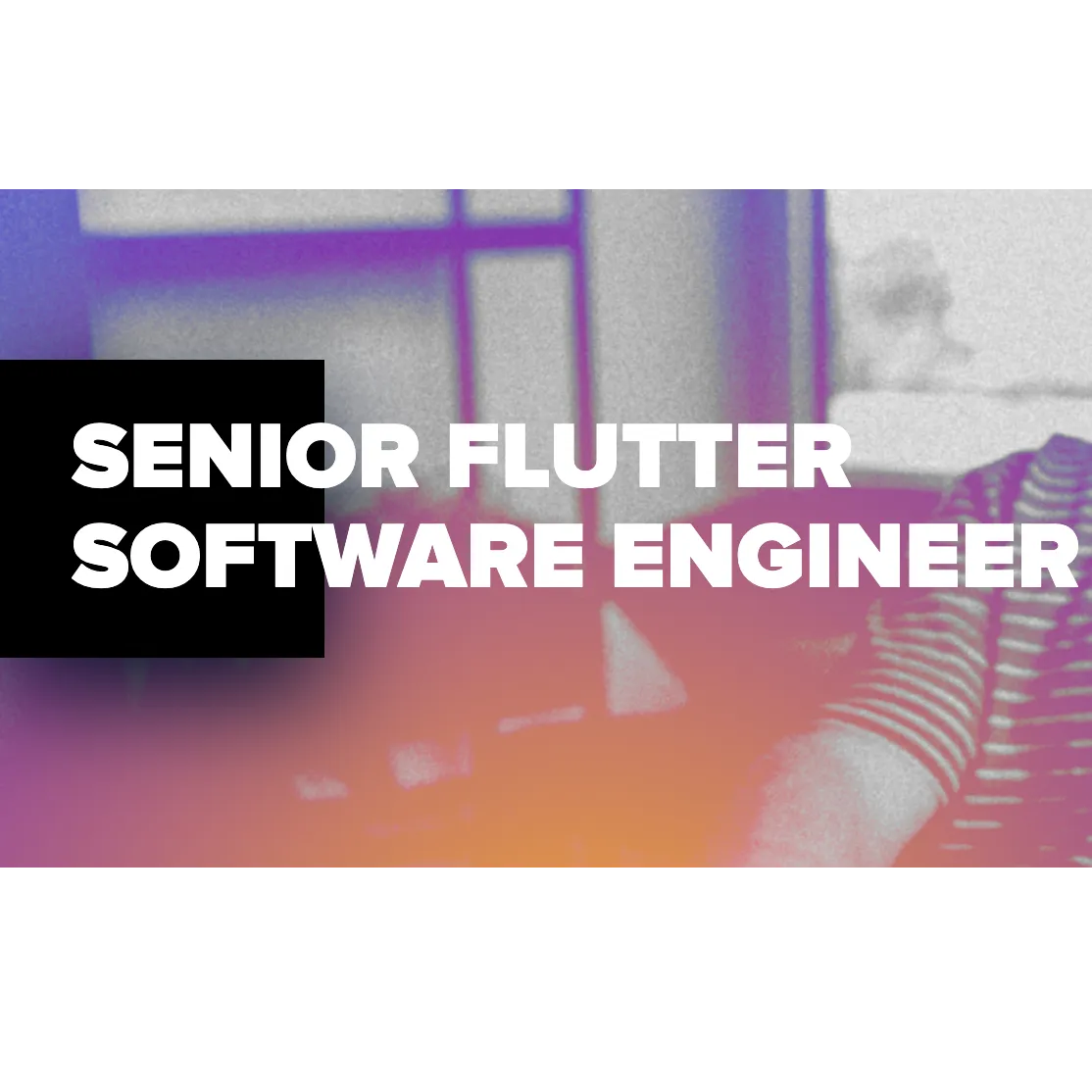 SENIOR FLUTTER SOFTWARE ENGINEER