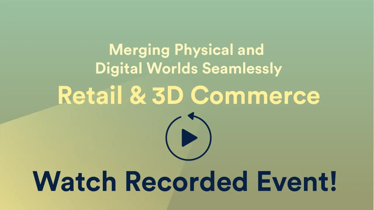 Merging Physical and Digital Worlds Seamlessly - Building and Maintaining Social Connections | Retail & 3D Commerce