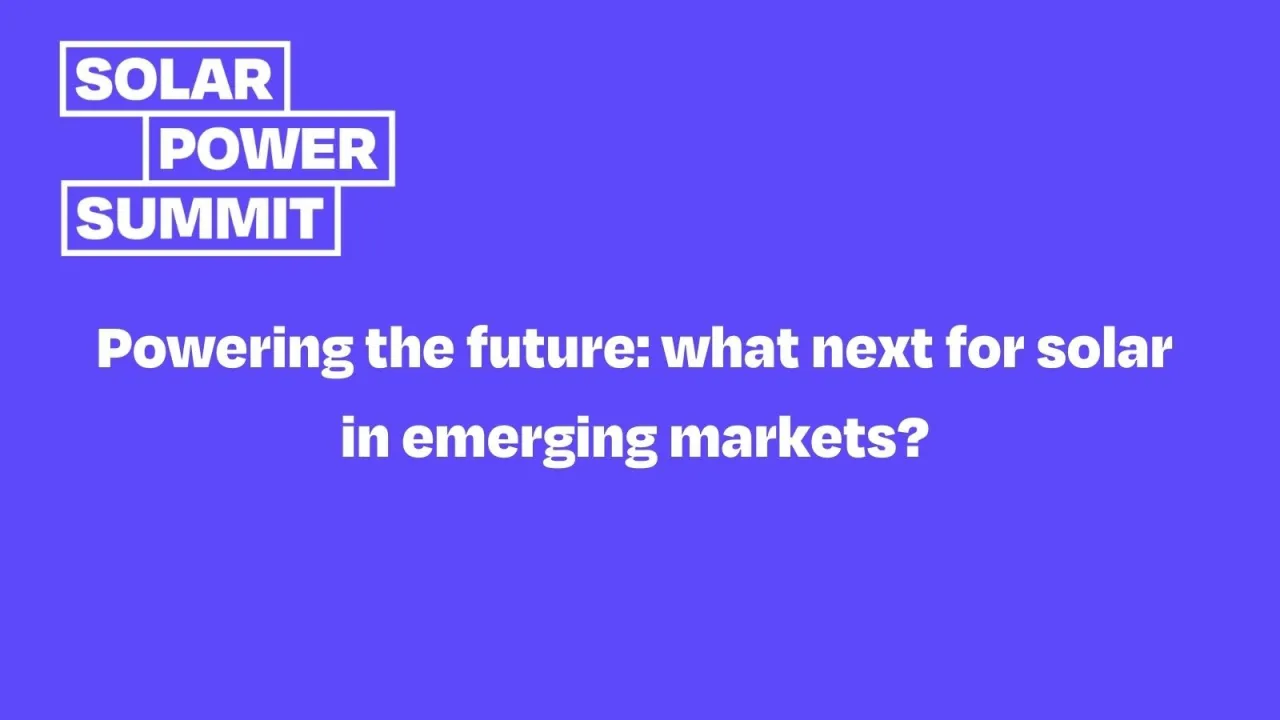 Powering the future: what next for solar in emerging markets?