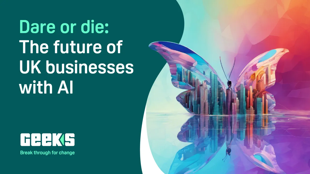 Dare or Die: The future of UK Businesses with AI: GEEKS LTD