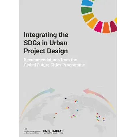 Integrating the SDGs in Urban Project Design: Recommendations from the Global Future Cities Programme