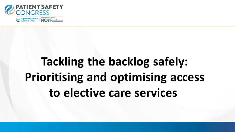 Tackling the backlog safely: Prioritising and optimising access to elective care services