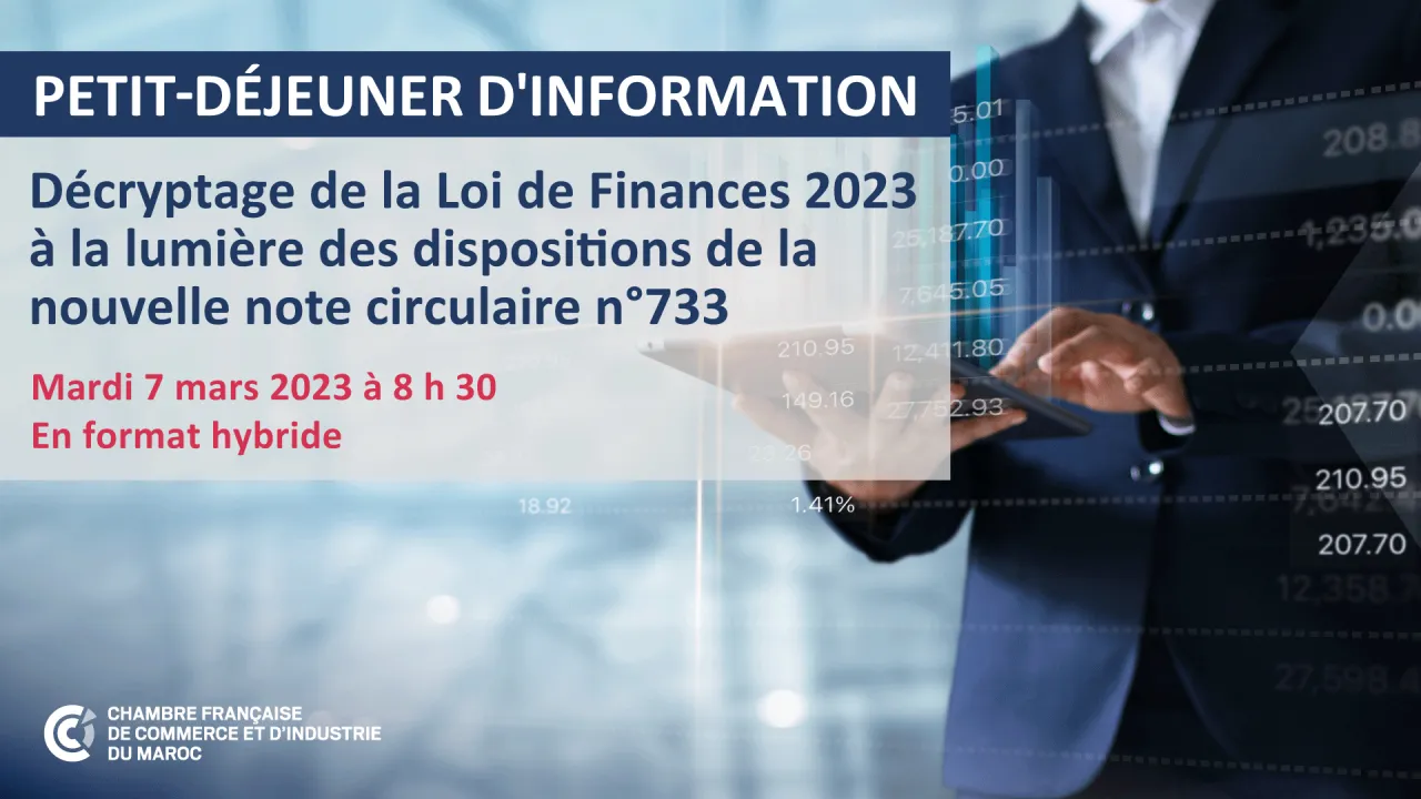 Petit-déjeuner d'information sur le décryptage de la Loi de Finances 2023 à la lumière des dispositions de la nouvelle note circulaire n°733