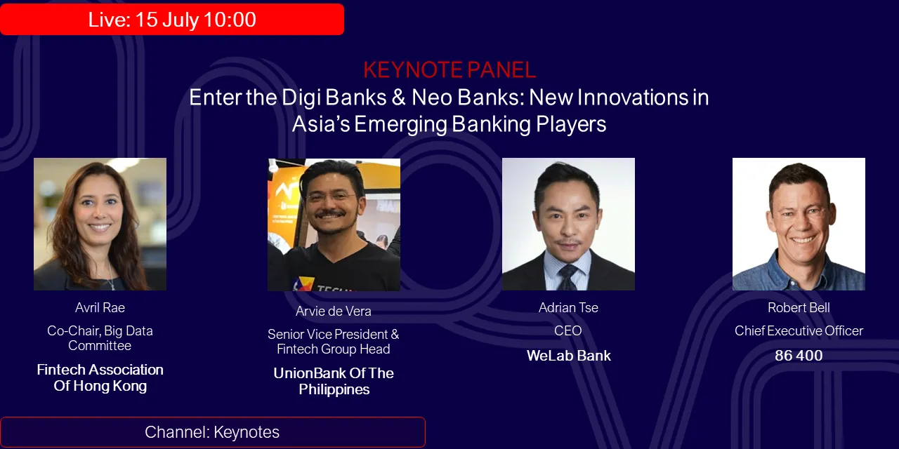 Keynote Panel: Enter the digi banks & neo banks: New innovations in Asia’s emerging banking players
