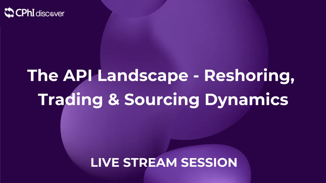 The API Landscape - Reshoring, Trading & Sourcing Dynamics