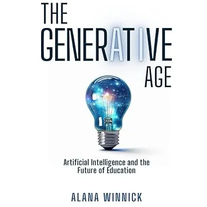 The Generative Age: Artificial Intelligence and the Future of Education