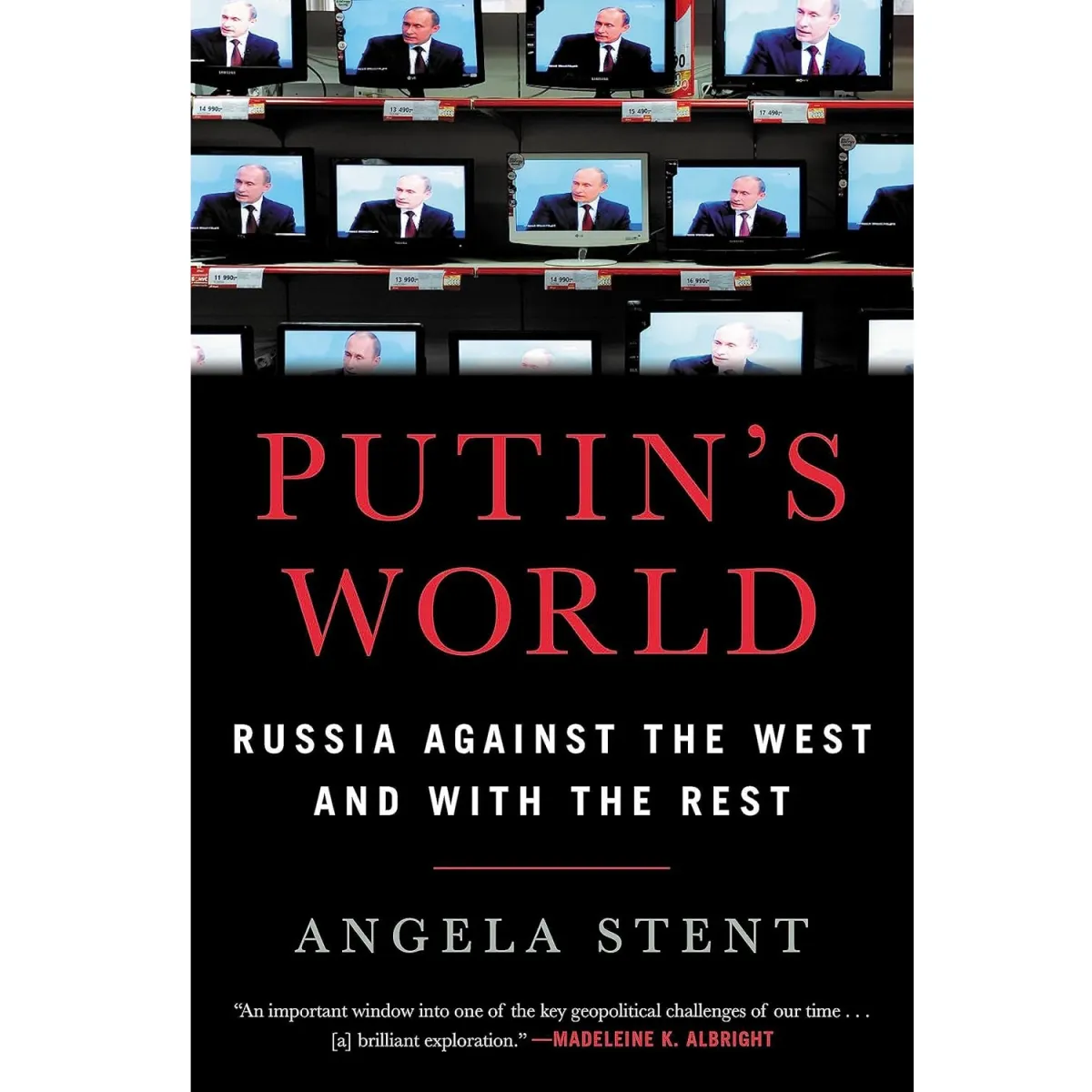 Putin's World: Russia Against the West and with the Rest