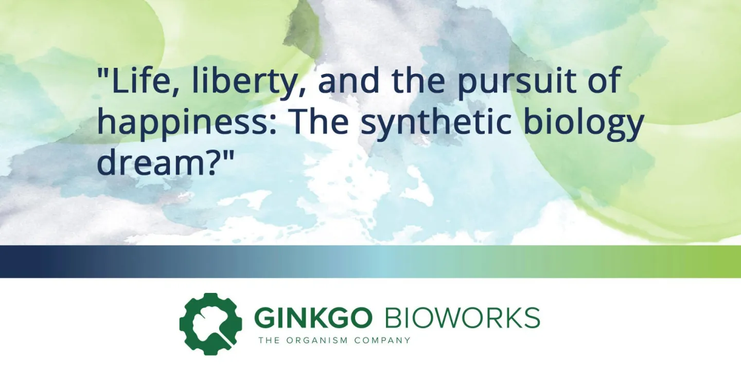 Life, liberty, and the pursuit of happiness: The synthetic biology dream?