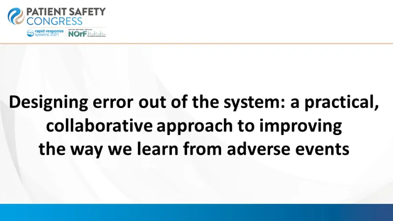 Designing error out of the system: A collaborative, safety science, approach to learning from avoidable harm