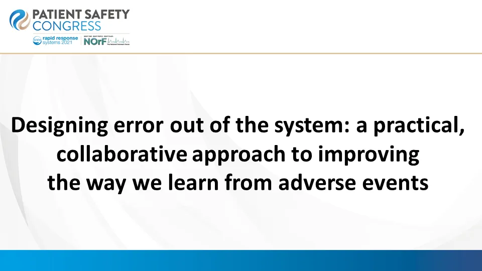 Designing error out of the system: A collaborative, safety science, approach to learning from avoidable harm