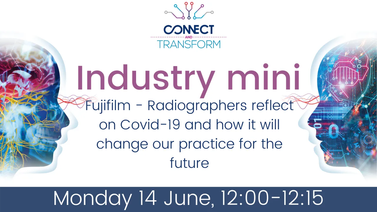Industry mini: Fujifilm – Radiographers reflect on Covid-19 and how it will change our practice for the future