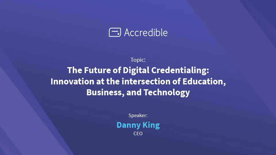 The Future of Digital Credentialing: Innovation at the intersection of Education, Business and Technology