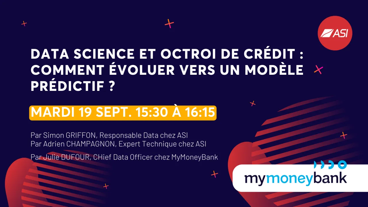 ASI x MyMoneyBank : Data Science et octroi de crédit : comment évoluer vers un modèle prédictif ?